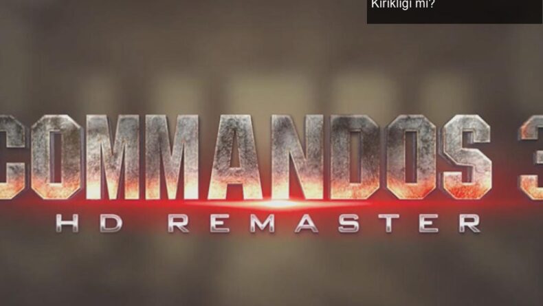 Commandos 3 – HD Remaster: Geçmişten Gelen Hayal Kırıklığı mı?