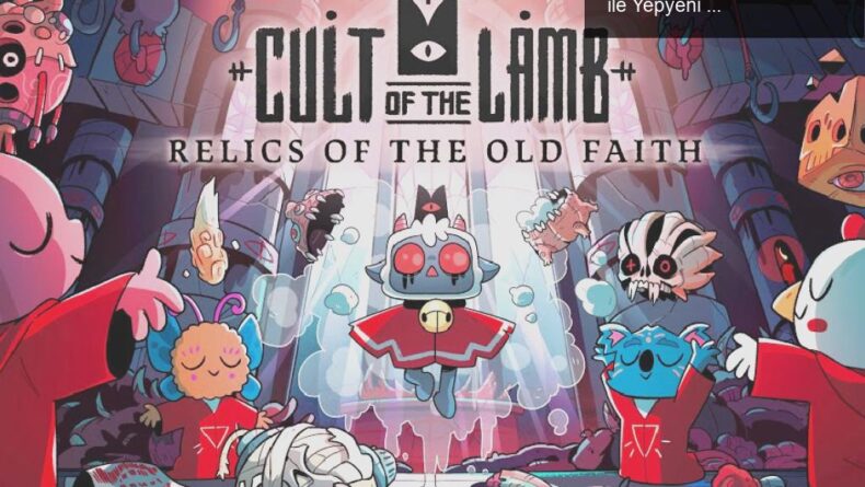 Cult of the Lamb: Relics of the Old Faith Güncellemesi ile Yepyeni Bir Macera Başlıyor!