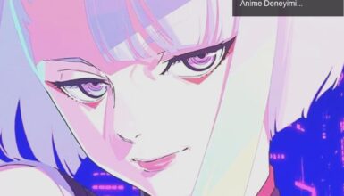 Cyberpunk Edgerunners: Netflix’te Heyecan Verici Bir Anime Deneyimi Başlıyor!