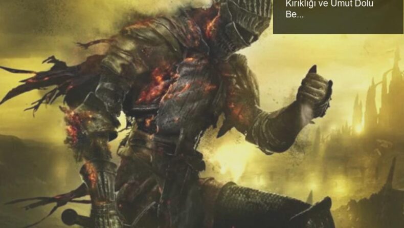 Dark Souls PC Sunucuları Kapatıldı: Hayal Kırıklığı ve Umut Dolu Bekleyiş