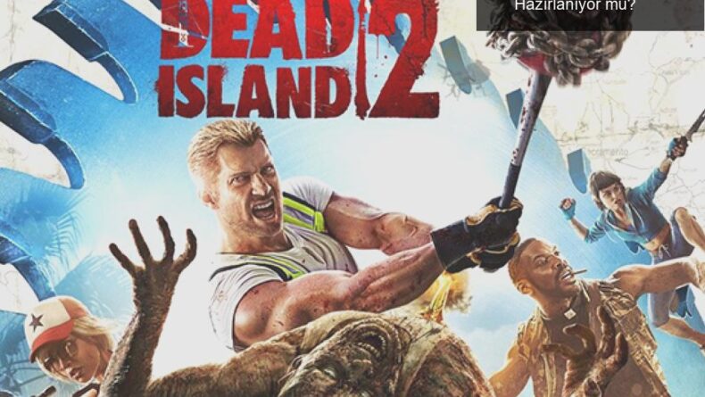 Dead Island 2: 9 Yılın Ardından Gelmeye Hazırlanıyor mu?