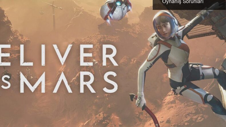 Deliver Us Mars: Kızıl Gezegenin Gizemleri ve Oynanış Sorunları