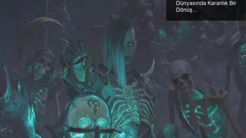 Diablo 4: Necromancer Sınıfı ile Oyun Dünyasında Karanlık Bir Dönüşüm Başlıyor!