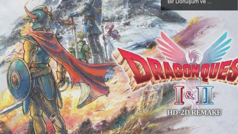 Dragon Quest I & II HD-2D Yeniden Yapımı: Nostaljik Bir Dönüşüm ve İnceleme Puanları