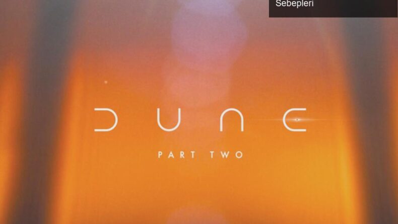 Dune 2: İzleyicileri Bekleyen Yeni Heyecanlar ve Erteleme Sebepleri