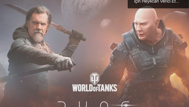 Dune Evreninde Çöl Savaşları: World of Tanks için Heyecan Verici Etkinlikler