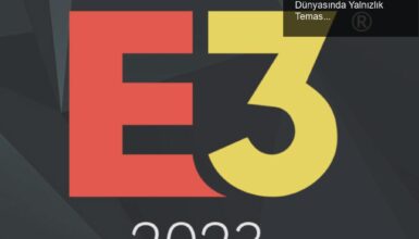E3 2023: Büyük Firmaların Kaçışı ve Oyun Dünyasında Yalnızlık Teması