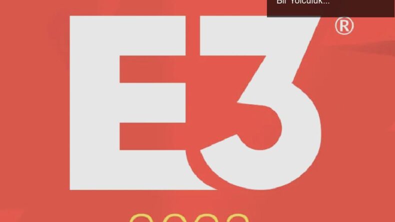E3’ün Geçmişi ve Geleceği: Oyun Dünyasında Nostaljik Bir Yolculuk