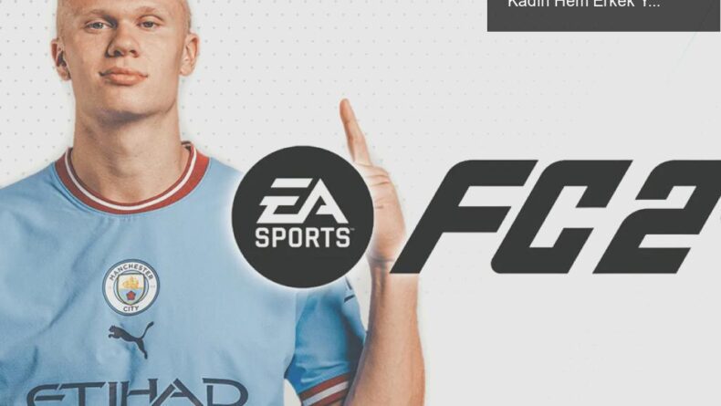 EA Sports FC 24’ün Kapak Yıldızları: Futbolun Hem Kadın Hem Erkek Yüzleri
