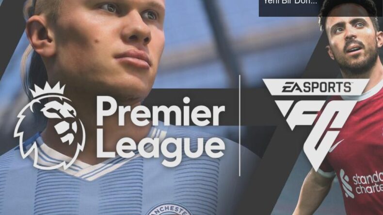 EA Sports ve Premier League: Futbolun Sanal Dünyasında Yeni Bir Dönem Başlıyor!