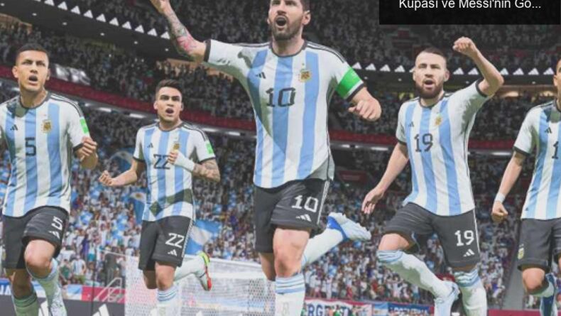 EA Sports’un FIFA 23 Tahminleri: Arjantin’in Kupası ve Messi’nin Gösterisi