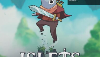 Epic Games Store’da Bu Hafta Ücretsiz İki Oyun ve Gelecek Haftanın Heyecanı: Islets