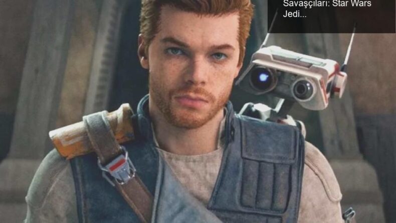 Ertelemelerle Dolu Oyun Dünyasının Jedi Savaşçıları: Star Wars Jedi: Survivor İçin Bekleyiş
