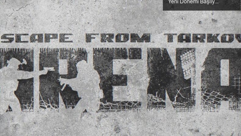 Escape From Tarkov Arena: Gladyatör Savaşlarının Yeni Dönemi Başlıyor!
