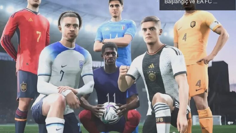 Euro 2024 Heyecanı: Futbol Tutkunları için Yeni Başlangıç ve EA FC 24 Modu