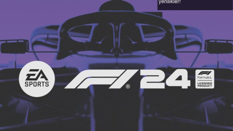 F1 24 Resmen Duyuruldu: Yeni Oyun ve heyecan verici yenilikler!