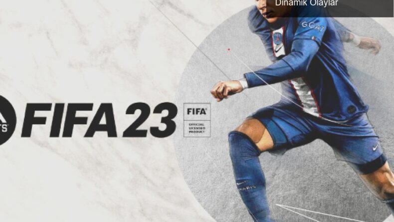 FIFA 23: Kariyer Modunda Devrim Yaratan Yenilikler ve Dinamik Olaylar