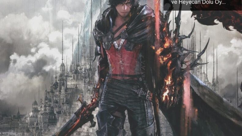 Final Fantasy 16: İki Haftalık Bekleyişte Eikons ve Heyecan Dolu Oynanış Videoları