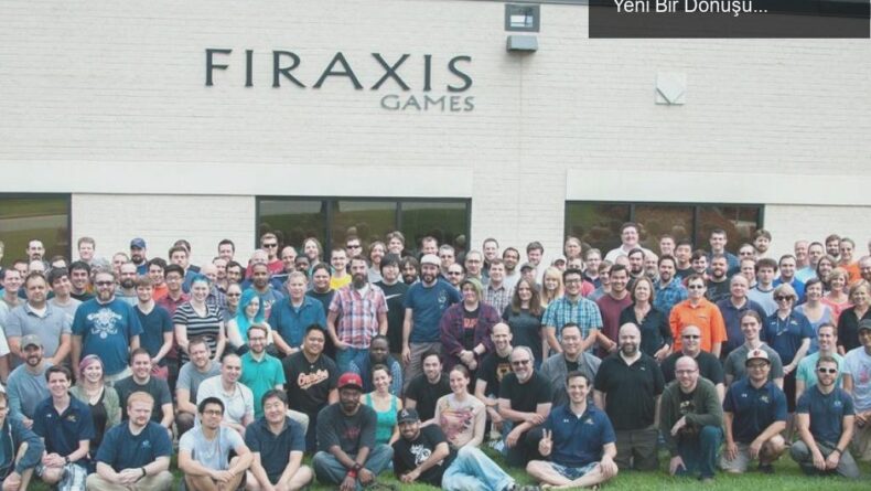 Firaxis Games’teki Çalışan Kesinti: Oyun Dünyasında Yeni Bir Dönüşüm Mü?