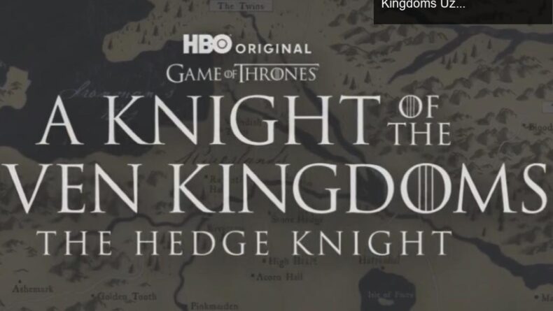 Game of Thrones’un Yeni Yan Dizi: A Knight of the Seven Kingdoms Üzerine Her Şey