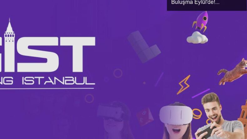 Gaming İstanbul 2023: Sınav Stresi Olmadan Büyük Buluşma Eylül’de!