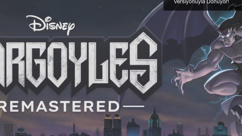 Gargoyles Remastered: 90’ların Nostaljisi HD Versiyonuyla Dönüyor!