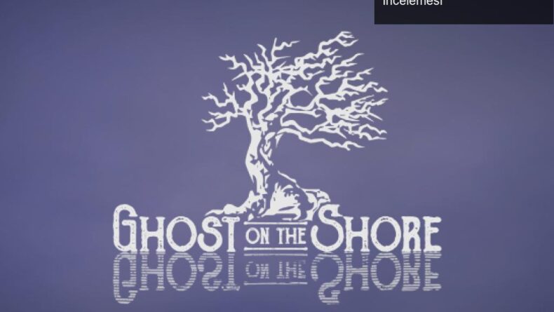 Ghost of the Shore: Duygusal Bir Yürüyüş Simülasyonu İncelemesi
