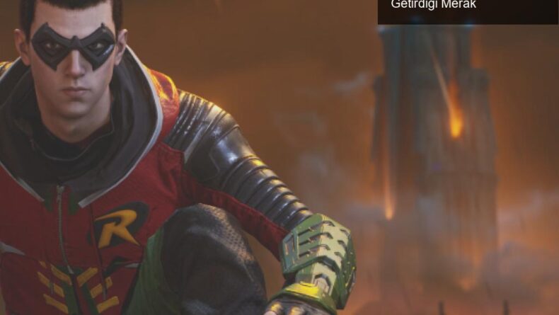 Gotham Knights: Kooperatif Oynun Yanında Bekleyişin Getirdiği Merak