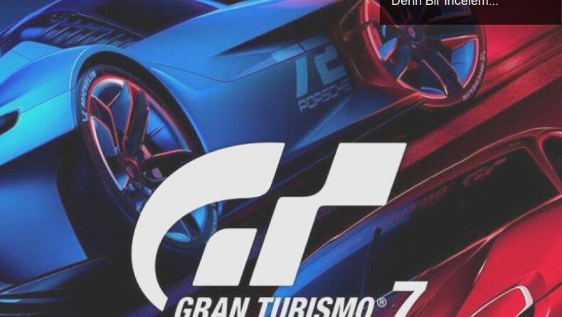 Gran Turismo 7: Arabalar ve Yarış Kültürü Üzerine Derin Bir İnceleme