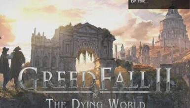 GreedFall 2: The Dying World ile Macera ve Keşif Dolu Yeni Bir Yolculuk Başlıyor