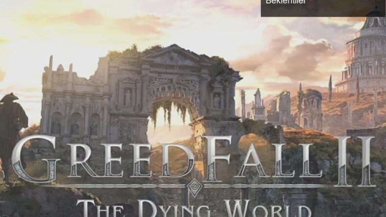 GreedFall II: The Dying World – Yenilenen Maceralar ve Beklentiler