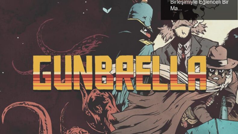 Gunbrella: Şemsiye ile Silahın Müthiş Birleşimiyle Eğlenceli Bir Macera