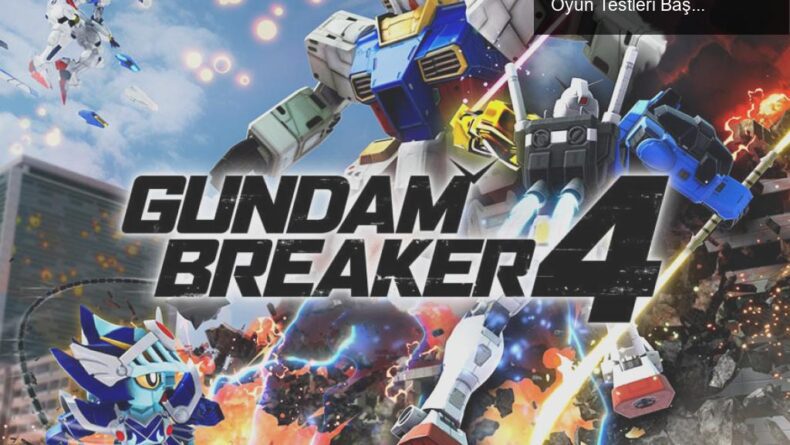 Gundam Breaker 4: Dev Robotların Yeni Macerası ve Oyun Testleri Başlıyor