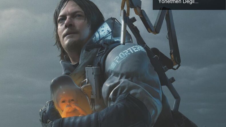 Hideo Kojima’nın ‘Death Stranding’ Filmine Kontrolü: Yönetmen Değil, Her Şeyin İçindeyim!