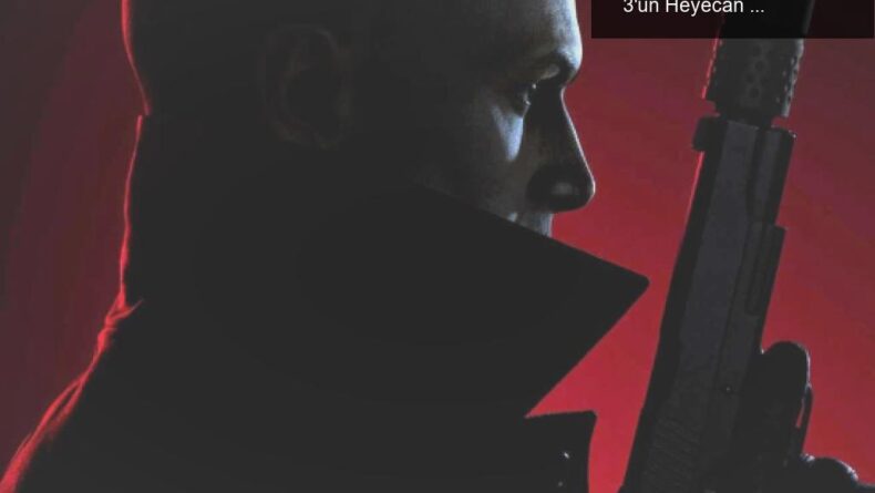 Hitman Seri Yenilikleri ve Suikastçiler Kralı: Hitman 3’ün Heyecan Verici İçerikleri