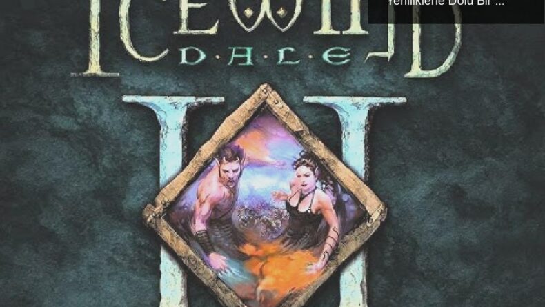 Icewind Dale 2 Enhanced Edition: Nostalji ve Yeniliklerle Dolu Bir Keşif