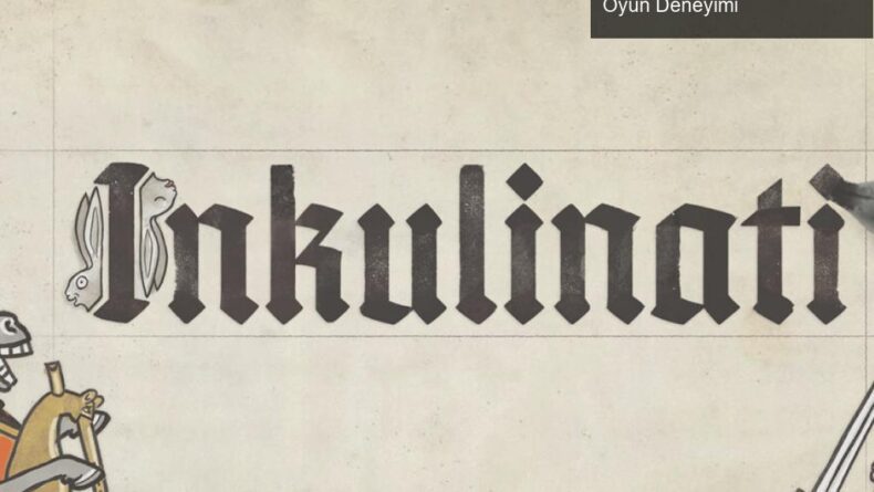 Inkulinati: Orta Çağ El Yazmalarından Doğan Absürt Oyun Deneyimi