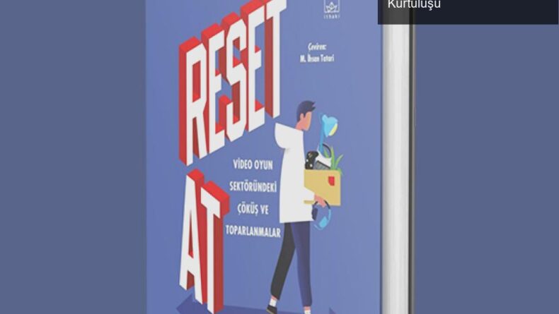 Jason Schreier’in ‘Reset At’: Oyun Endüstrisinin Dramı ve Kurtuluşu