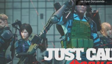 Just Cause Mobile İptal Edildi: Hayal Kırıklığı ve Oyun Dünyasında Yeni Bir Dönem