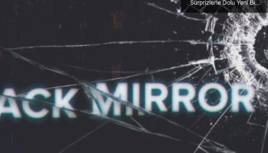 Kara Ayna’nın Altıncı Sezonu: Netflix’ten Sürprizlerle Dolu Yeni Bir Dönem!