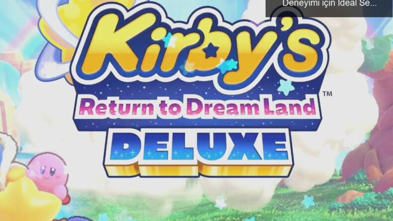 Kirby’nin Rüya Ülkesi Deluxe: İlk Video Oyun Deneyimi için İdeal Seçenek