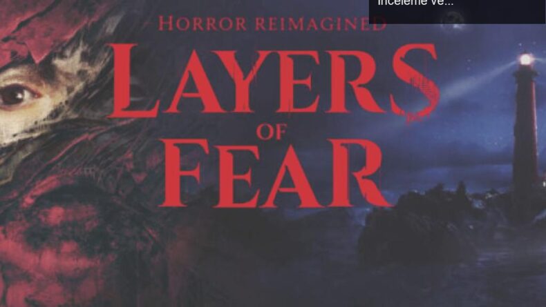 Korkuların Katmanları: Yeni Layers of Fear Oyununa Dair İnceleme ve Puanlar