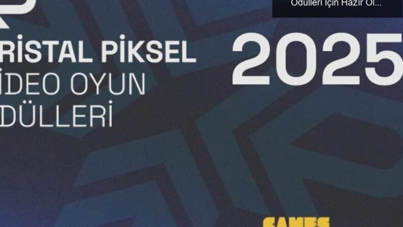 Kristal Piksel 2025: Türkiye’nin En İyi Oyun Ödülleri İçin Hazır Olun!