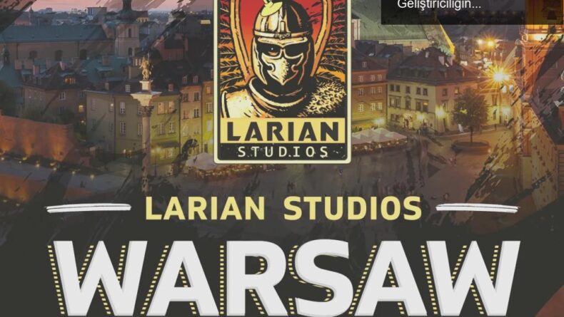 Larian’ın Varşova’daki Yeni Stüdyosu: Polonya Oyun Geliştiriciliğinde Yeni Bir Dönem