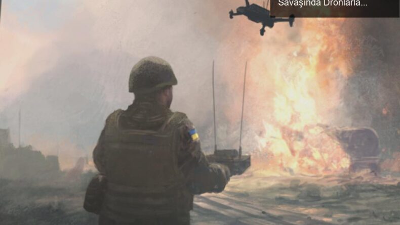 Lesser Evil’den ‘Death From Above’: Ukrayna’nın Savaşında Dronlarla Strateji ve Destek