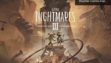 Little Nightmares III: Belirsizlik ve İlk Eleştiriler Üzerine Analiz