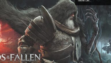 Lords of the Fallen: 2023’ün En Büyük Beklentisi ve Yeni Teknik Detaylar