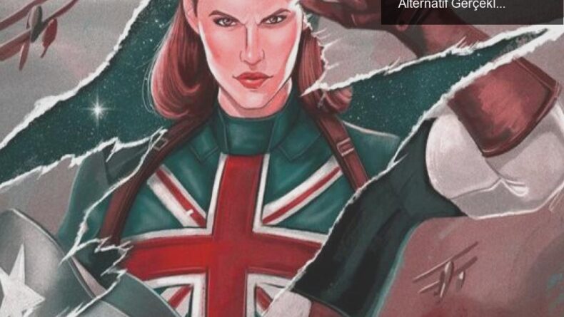 Marvel Evreninde Captain Carter: Yeni Sorular ve Alternatif Gerçeklikler