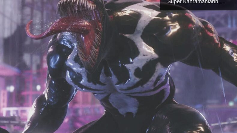 Marvel’s Spider-Man 2: Venom’un Geri Dönüşü ve Süper Kahramanların Yeni Mücadelesi