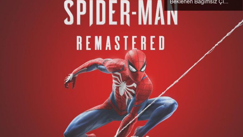 Marvel’s Spider-Man Remastered: PlayStation’da Beklenen Bağımsız Çıkış